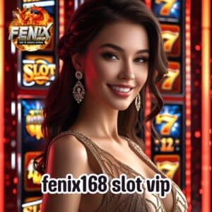 fenix168 slot vip